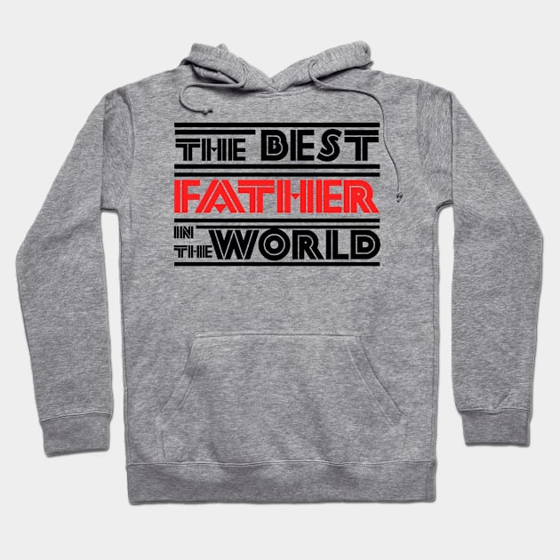 The best father in the world Hoodie by Sarcastic101